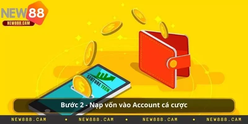 Bước 2 - Nạp vốn vào Account cá cược