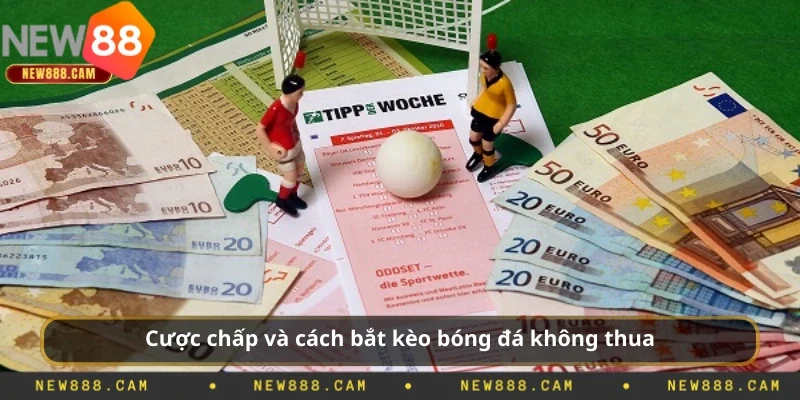 Cược chấp và cách bắt kèo bóng đá không thua