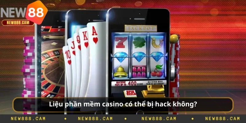 Liệu phần mềm casino có thể bị hack không?