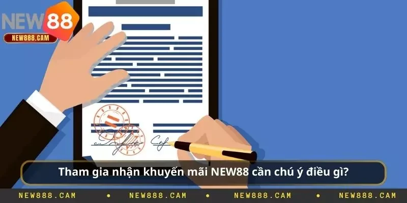 Tham gia nhận khuyến mãi NEW88 cần chú ý điều gì?